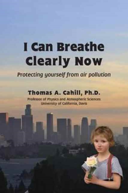 I Can Breathe Clearly Now : Protecting yourself from air pollution, Paperback / softback Book