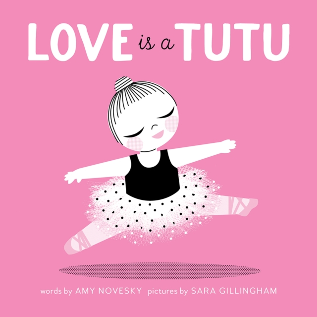 Love Is a Tutu, Hardback Book