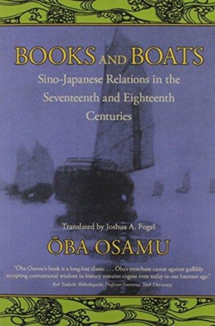 Books and Boats : Sino-Japanese Relations and Cultural Transmission in the Seventeenth and Eighteenth Centuries, Paperback / softback Book