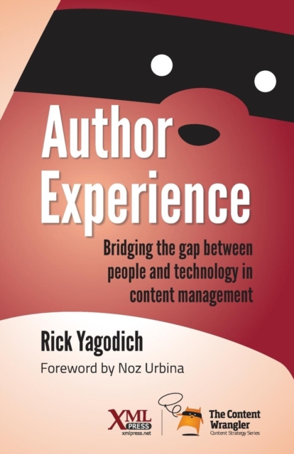 Author Experience : Bridging the Gap Between People and Technology in Content Management, Paperback / softback Book