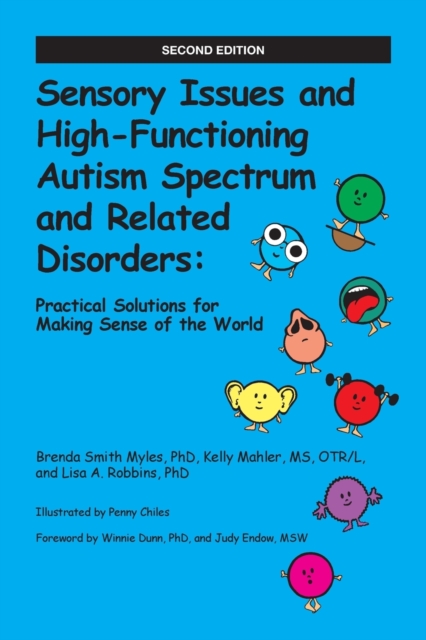 Sensory Issues and High-Functioning Autism Spectrum and Related Disorders : Practical Solutions for Making Sense of the World, Paperback / softback Book