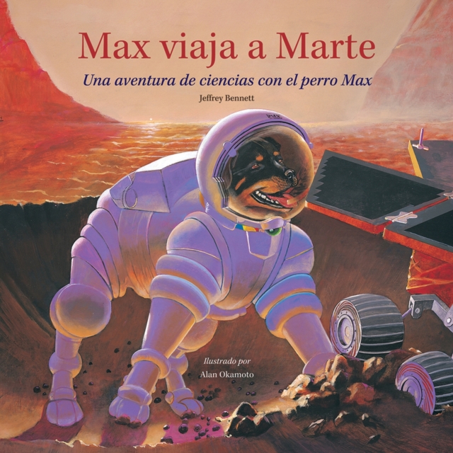 Max viaja a Marte : Una aventura de ciencias con el perro Max, Hardback Book