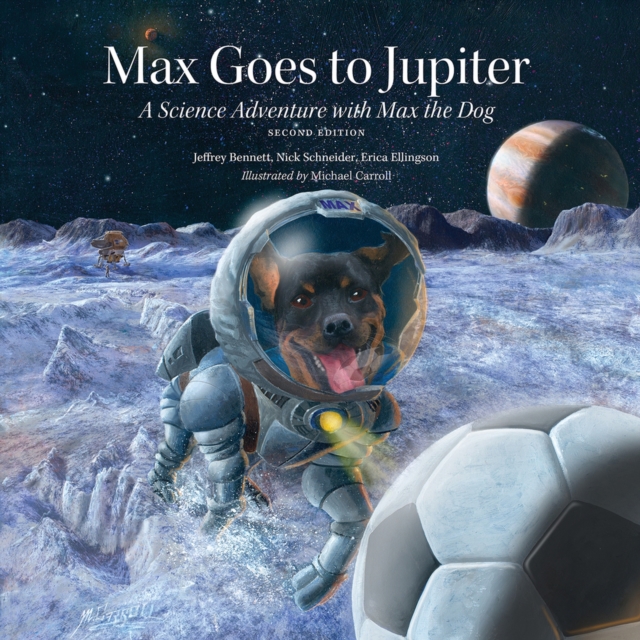 Max Goes to Jupiter : A Science Adventure with Max the Dog, Hardback Book