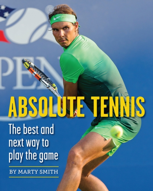 Absolute Tennis : The Best And Next Way To Play The Game, Paperback / softback Book