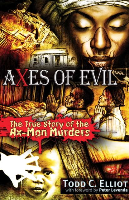 Axes of Evil : The True Story of the Ax-Man Murders, Paperback / softback Book