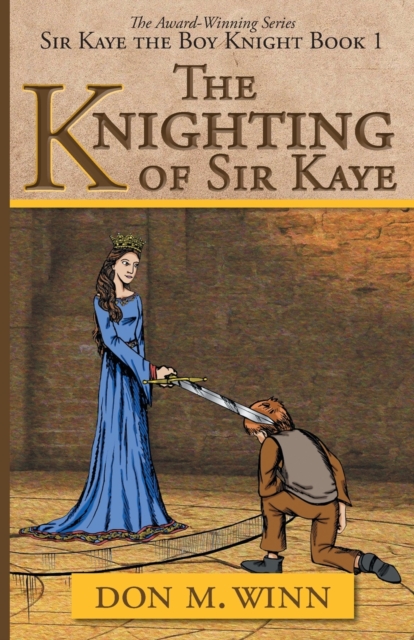 The Knighting of Sir Kaye : Sir Kaye the Boy Knight Book 1, Paperback / softback Book