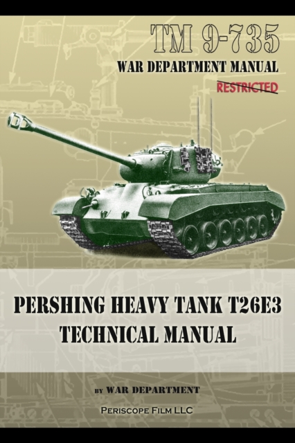 TM 9-735 Pershing Heavy Tank T26E3 Technical Manual, Paperback / softback Book