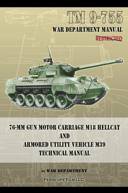 TM 9-755 76-mm Gun Motor Carriage M18 Hellcat and Armored Utility Vehicle M39, Paperback / softback Book