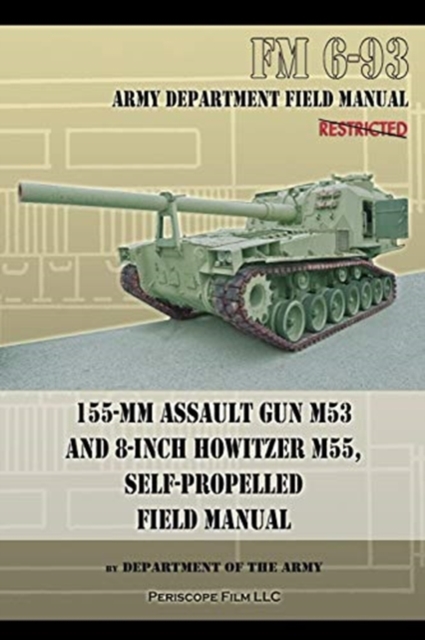 155-mm Assault Gun M53 and 8-inch Howitzer M55, Self Propelled Field Manual, Paperback / softback Book