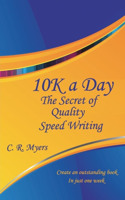 10k a Day--The Secret of Quality Speed Writing, Paperback / softback Book