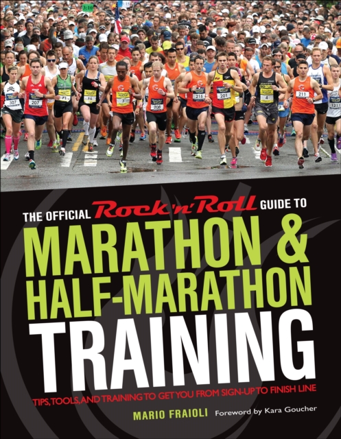 Official Rock 'n' Roll Guide to Marathon & Half-Marathon Training : Tips, Tools, and Training to Get You from Sign-Up to Finish Line, Paperback / softback Book