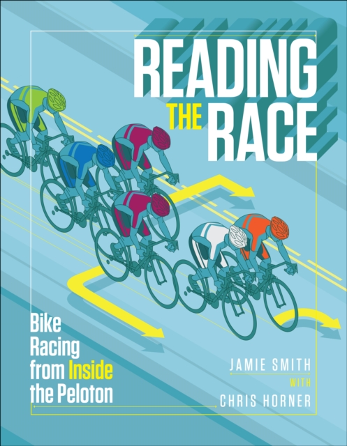 Reading the Race : Bike Racing from Inside the Peloton, Paperback / softback Book