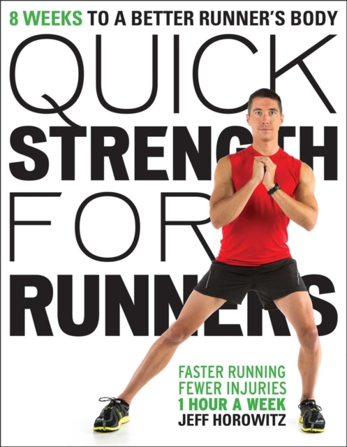 Quick Strength for Runners : 8 Weeks to a Better Runner's Body, Paperback / softback Book