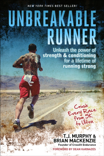 Unbreakable Runner : Unleash the Power of Strength & Conditioning for a Lifetime of Running Strong, Paperback / softback Book