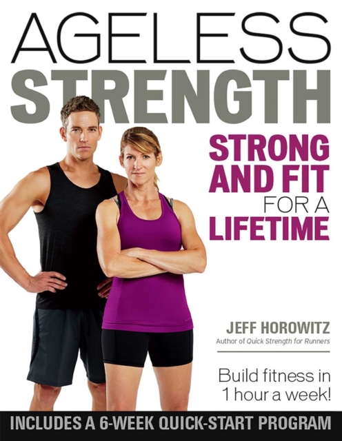 Ageless Strength : Strong and Fit for a Lifetime, Paperback / softback Book