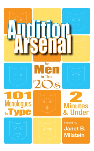 Audition Arsenal for Men in their 20's : 101 Monologues by Type, 2 Minutes & Under, EPUB eBook