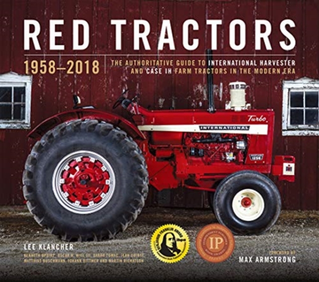 Red Tractors 1958-2018 : The Authoritative Guide to International Harvester and Case Ih Tractors, Hardback Book