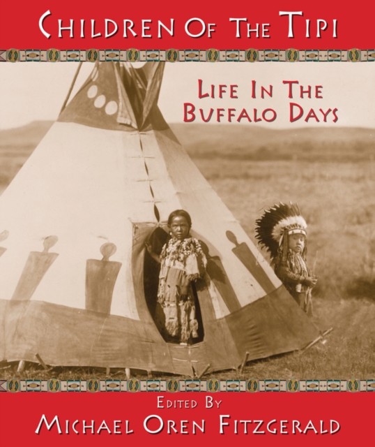 Children of the Tipi : Life in the Buffalo Days, Hardback Book