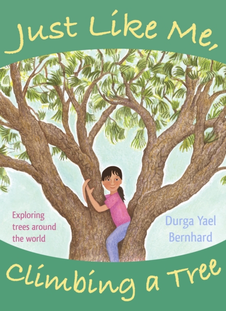 Just Like Me, Climbing a Tree : Exploring Trees Around the World, Hardback Book