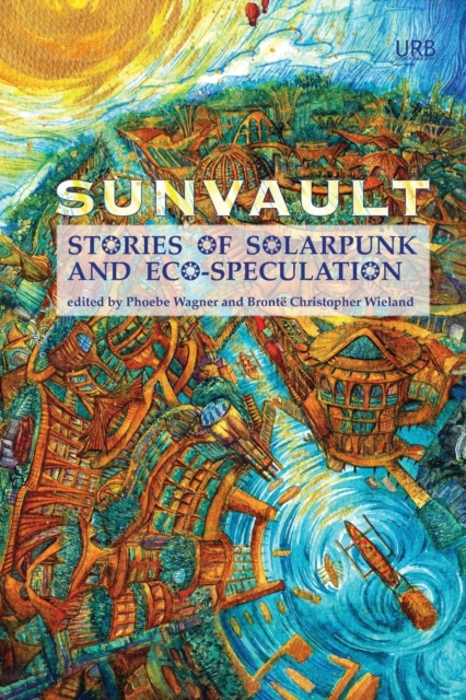 Sunvault : Stories of Solarpunk and Eco-Speculation, Paperback / softback Book