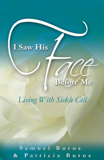 I Saw His Face Before Me - Living with Sickle Cell Anemia, Paperback / softback Book