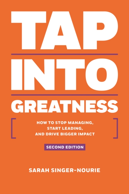 Tap into Greatness : How to Stop Managing, Start Leading and Drive Bigger Impact, Paperback / softback Book