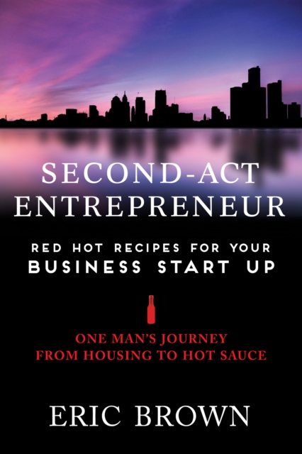 The Second-Act Entrepreneur : Red Hot Recipes for Your Business Start-Up, Hardback Book