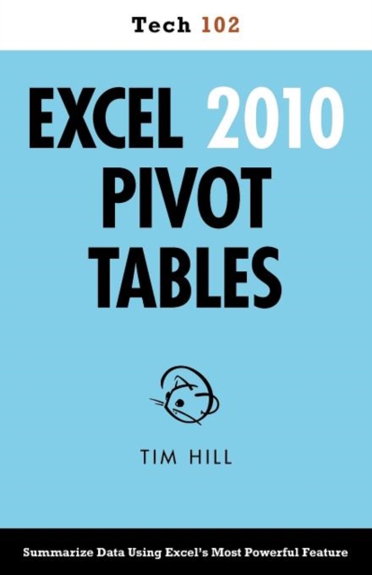 Excel 2010 Pivot Tables (Tech 102), Paperback / softback Book