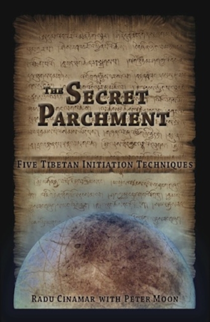 Secret Parchment : Five Tibetan Initiation Techniques, Hardback Book