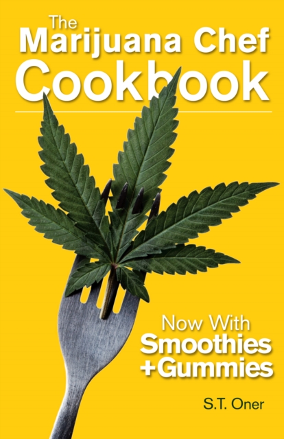 The Marijuana Chef Cookbook : 4th Edition, Paperback / softback Book