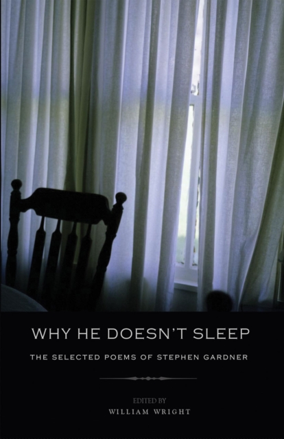 Why He Doesn't Sleep : The Selected Poems of Stephen Gardner, Paperback / softback Book