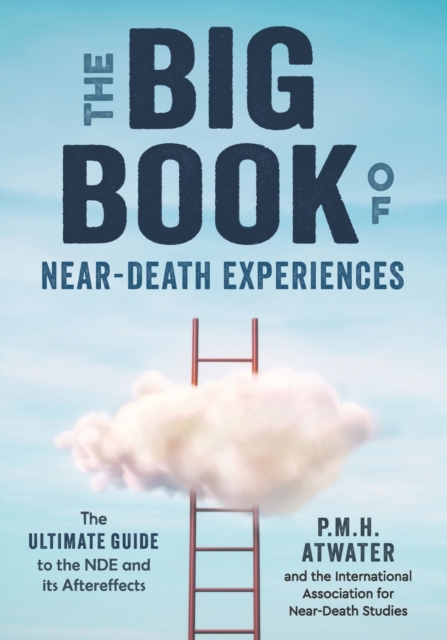 Big Book of Near-Death Experiences : The Ultimate Guide to the Nde and it's Aftereffects, Paperback / softback Book