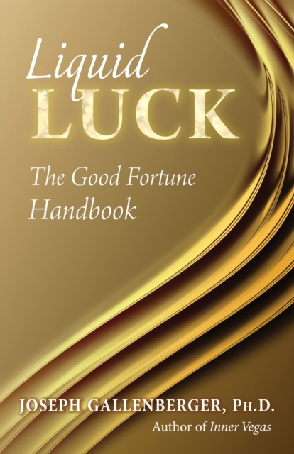 Liquid Luck : The Good Fortune Handbook, Paperback / softback Book
