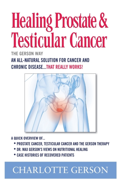 Healing Prostate & Testicular Cancer : The Gerson Way, Paperback / softback Book