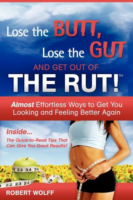 Lose the Butt, Lose the Gut and Get Out of the Rut!, Paperback / softback Book