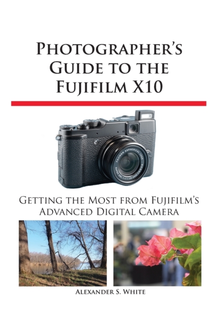 Photographer's Guide to the Fujifilm X10, Paperback / softback Book