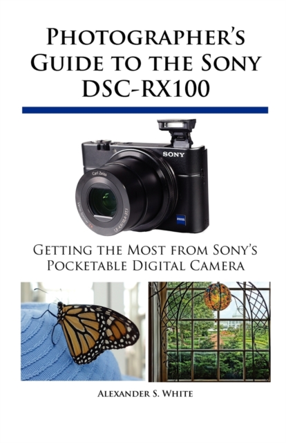 Photographer's Guide to the Sony Dsc-Rx100, Paperback / softback Book