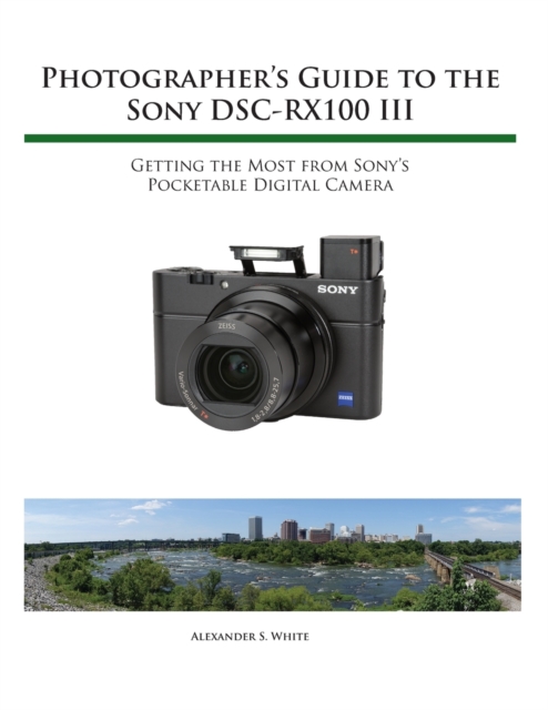 Photographer's Guide to the Sony RX100 III, Paperback / softback Book