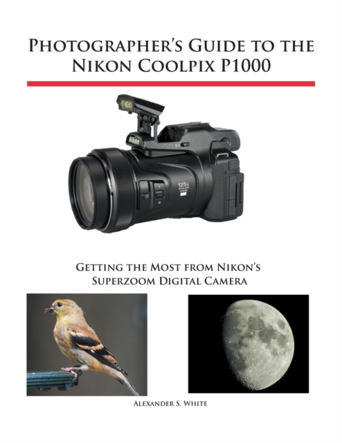 Photographer's Guide to the Nikon Coolpix P1000, Paperback / softback Book