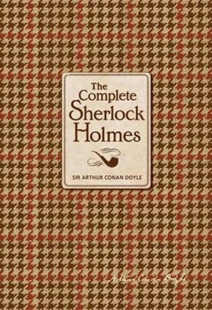 The Complete Sherlock Holmes (Knickerbocker Classic), Hardback Book