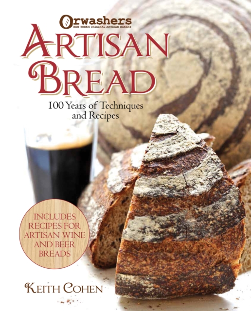 Orwashers Artisan Bread : 100 Years of Techniques and Recipes, Hardback Book