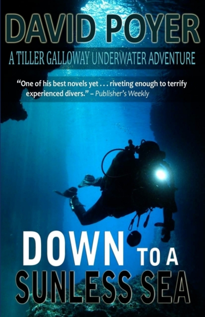 Down to a Sunless Sea : A Tiller Galloway Underwater Adventure, Paperback / softback Book
