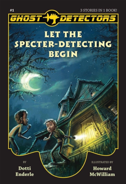 Ghost Detectors Volume 1 : Let the Specter-Detecting Begin, Books 1-3, EPUB eBook