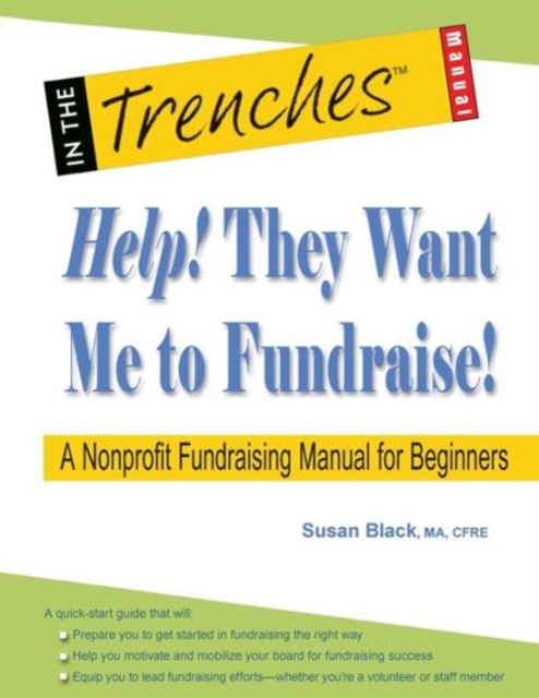 Help! They Want Me to Fundraise! a Nonprofit Fundraising Manual for Beginners, Paperback / softback Book