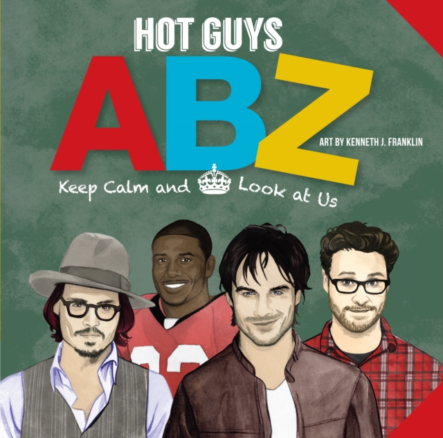 Hot Guys ABZ : Stay Calm and Look at Us, Board book Book