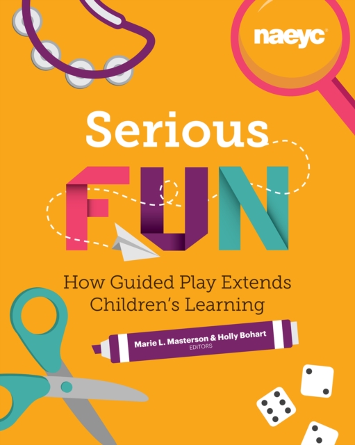 Serious Fun : How Guided Play Extends Children's Learning, Paperback / softback Book