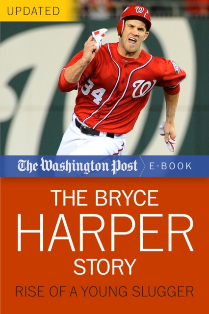 The Bryce Harper Story : Rise of a Young Slugger, EPUB eBook
