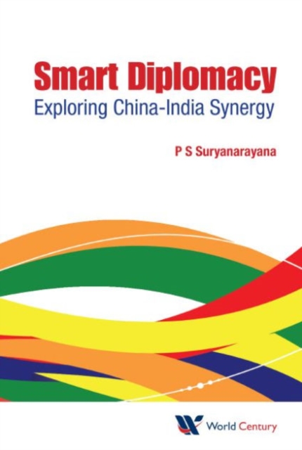Smart Diplomacy: Exploring China-india Synergy, Hardback Book
