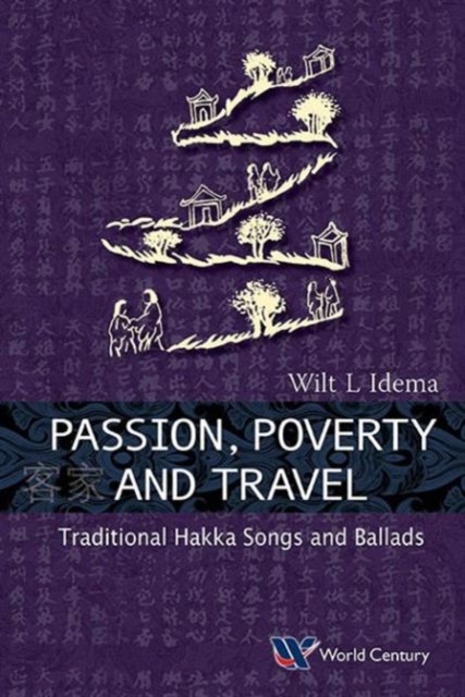 Passion, Poverty And Travel: Traditional Hakka Songs And Ballads, Paperback / softback Book