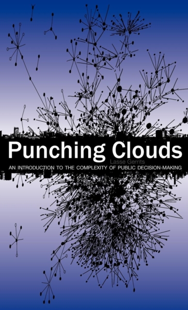 Punching Clouds : An Introduction to the Complexity of Public Decision-Making, Hardback Book